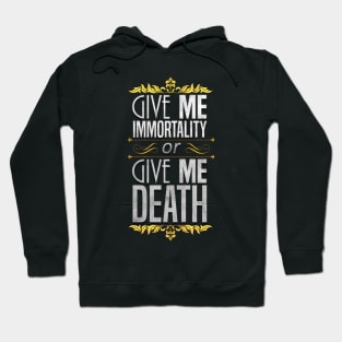 Give Me Immortality or Give Me Death - Gold Hoodie